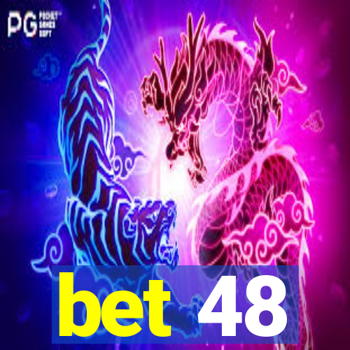 bet 48